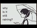 Why Is It Still Raining