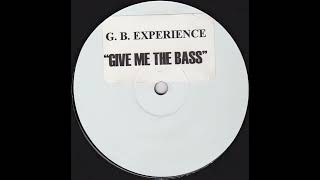 G.B. Experience - Give Me The Bass