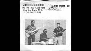 JUNIOR KIMBROUGH Keep Your Hands Off Her / I Feel Good, Little Girl HIGH WATER