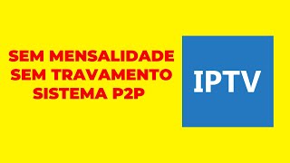 MELHOR IPTV 2024 - MELHOR IPTV - IPTV SEM MENSALIDADE - IPTV OU P2P -  QUAL É O MELHOR IPTV