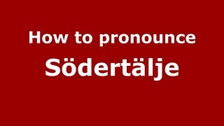 How to pronounce Södertälje