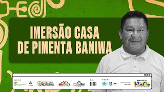 Imersão Casa de Pimenta Baniwa