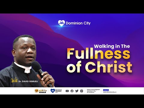 WALKING IN THE FULLNESS OF CHRIST || DR DAVID OGBUELI