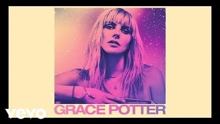 Grace Potter - Look What We&#39;ve Become (Audio Only)