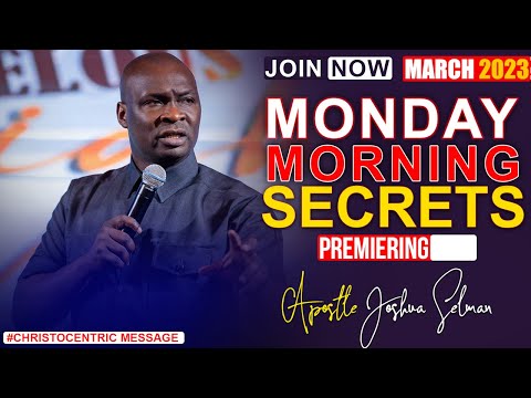 MONDAY SECRETS, 20TH MARCH 2023 - Apostle Joshua Selman Commanding Your Morning