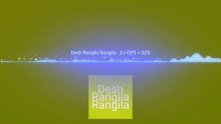 Download lagu Desh Rangila Rangila - 15 August Special - DJ OPS   DJ O2S mp3