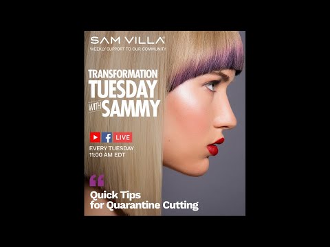 Transformation Tuesday w/ Sam Villa - Quick Tips for Quarantine Cutting
