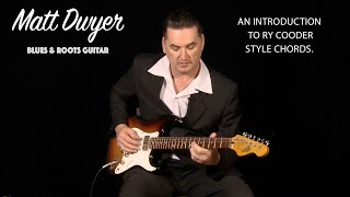 Matt Dwyer - AN INTRODUCTION TO RY COODER STYLE CHORDS