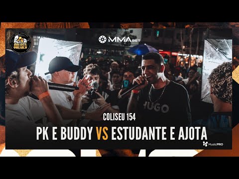 PK E BUDDY X AJOTA (SP) E ESTUDANTE - PRÉ FASE - BATALHA DO COLISEU - EDIÇÃO 154