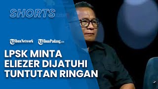 LPSK Minta Kejagung Jatuhi Tuntutan Ringan kepada Bharada Eliezer, Begini Alasannya
