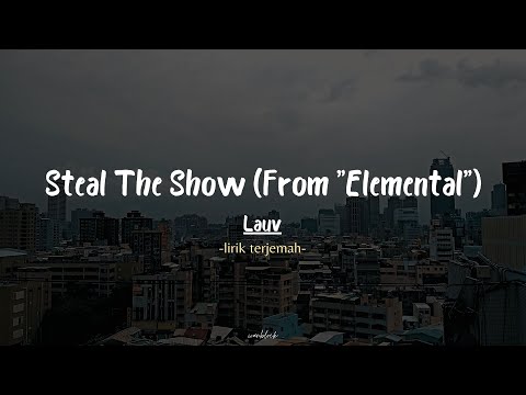 Steal The Show 'From Elemental' - LAUV (lirik terjemah)