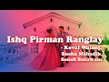 Ishq Pirman Ranglay - Keval Walanj, Sneha Mahadik & Sonali Sonawane | Lyric Video |