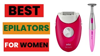 Best Epilators For Women On The Market | Top 5 Best Epilators For at-Home Hair Removal