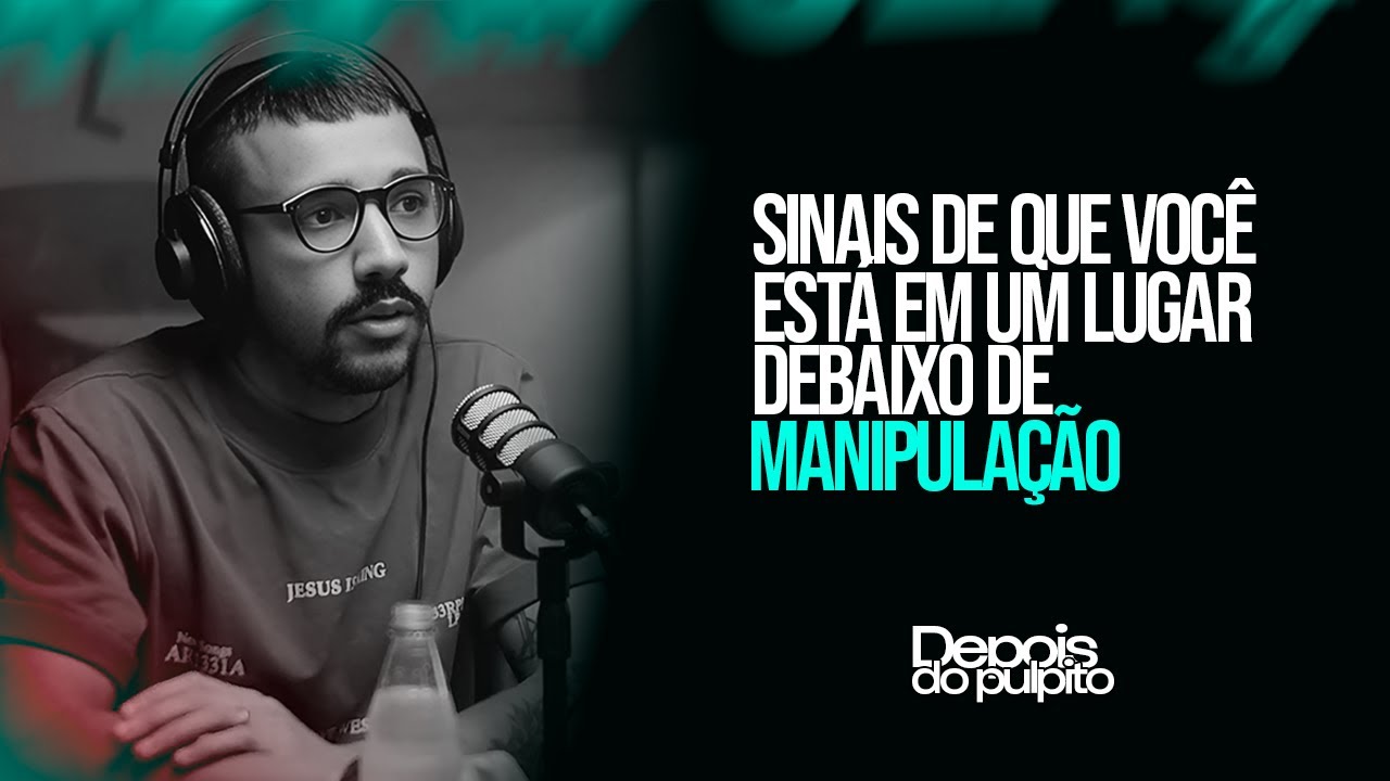 SINAIS DE QUE VOCÊ ESTÁ EM UM LUGAR DEBAIXO DE MANIPULAÇÃO | Papo de Líder Podcast Ep. 02