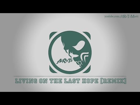 Living On The Last Hope [Remix] by Niklas Ahlström - [Electro Music]