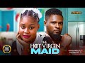 THE HOT VIRGIN MAID MAURICE SAM CHIOMA NWAOHA CHINONSO ARUBAYI Latest Nigerian Movie 2025