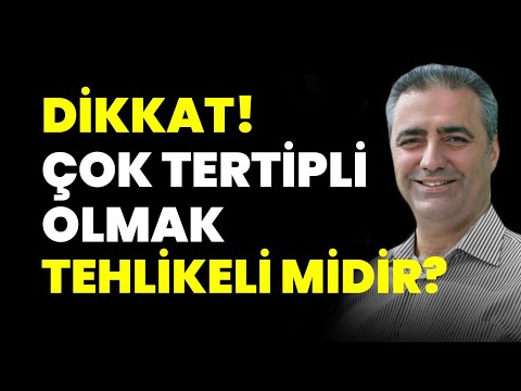 DİKKAT! Asıl Tehlikeli Nokta Nedir? Çok Tertipli Olmak Tehlikeli Midir?