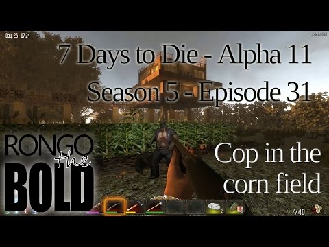 7 Days to Die | Alpha 11.3 | Season 5 - Episode 31 | Cops in the cornfield