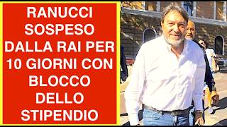 RANUCCI SOSPESO DALLA RAI PER 10 GIORNI CON BLOCCO DELLO STIPENDIO