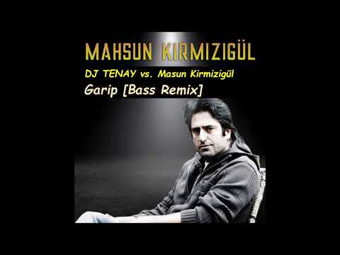 DJ TENAY vs. Mahsun Kirmizigül -  Garip [Bass Remix]