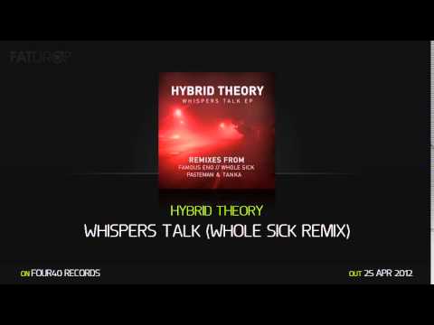 Hybrid Theory - Whispers Talk (Whole Sick Remix) (Four40 Records)