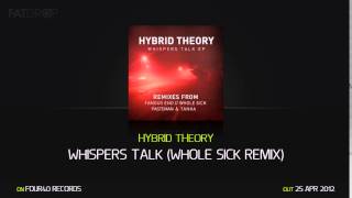 Hybrid Theory - Whispers Talk (Whole Sick Remix) (Four40 Records)
