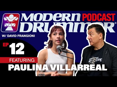Paulina "Pau" Villarreal | Modern Drummer Podcast #12