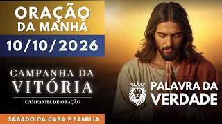ORAÇÃO DA MANHÃ DE HOJE 10/10 - CAMPANHA DA VITÓRIA - Vitória Em Casa e na Família