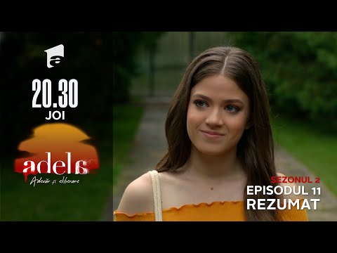 Rezumatul episodului 11, sezon 2 | Adela