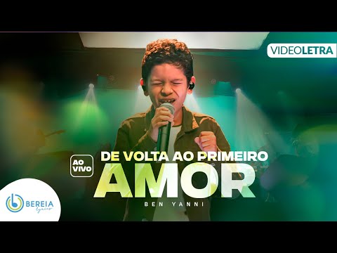 Ben Yanni | De Volta ao Primeiro Amor [Vídeo Letra]