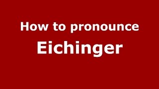 How to pronounce Eichinger