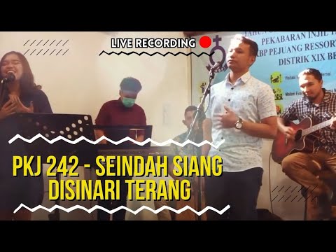 PKJ 242 - SEINDAH SIANG DISINARI TERANG (LIVE RECORDING)