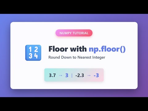 NumPy floor() Function - Round Down to Nearest Integer | Python Tutorial