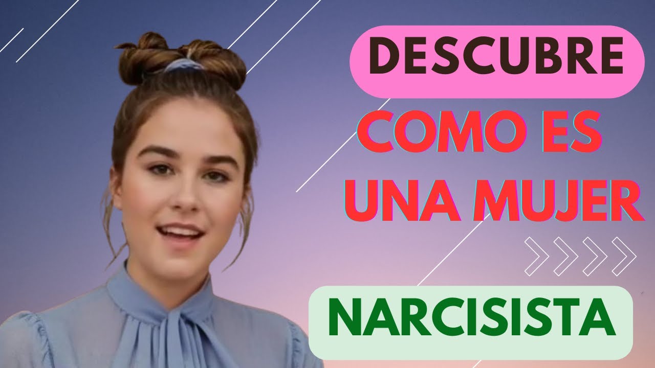 DESCUBRE COMO ES UNA MUJER NARCISISTA