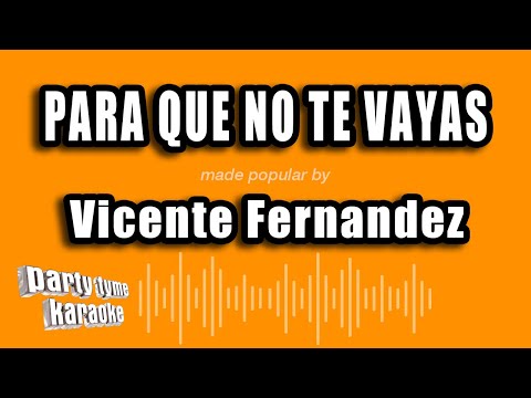 Para Que No Te Vayas - Pistas De Vicente Fernandez
