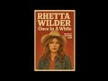 Once in a While (Rhetta Wilder) - Written by Trappers Cabin