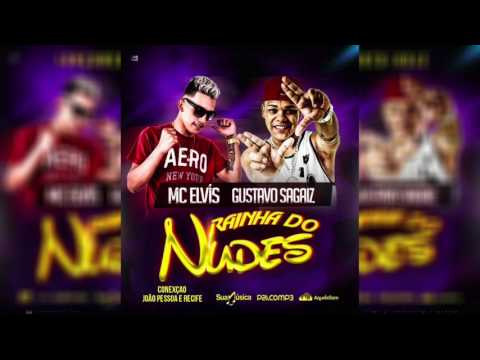 MC ELVIS E GUSTAVO SAGAIZ - RAINHA DO NUDES - ÁUDIO OFICIAL 2017