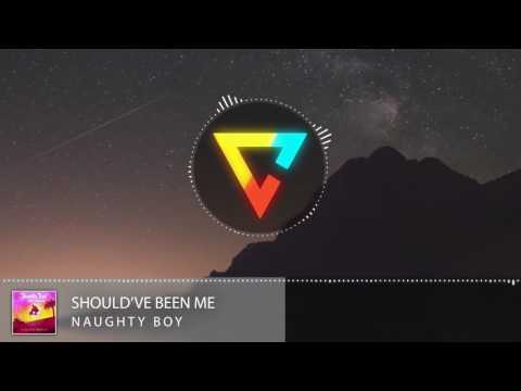 Naughty Boy [feat. Kyla & Popcaan]  - Should've Been Me