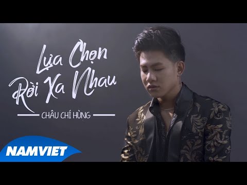 Lựa chọn rời xa nhau - Châu Chí Hùng