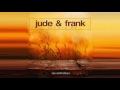Jude & Frank - You and Me