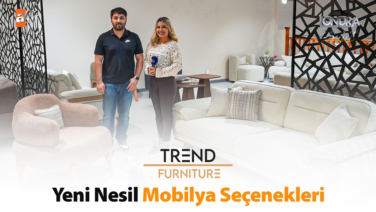 Yeni nesil mobilya seçenekleri… / Londra Aktüel 346. Bölüm
