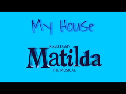 My House Karaoke (With Miss Honey's Father) - Matilda The Musical