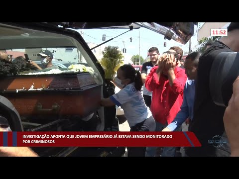 Investigação aponta que jovem empresário já estava sendo monitorado por criminosos 27 09 2022