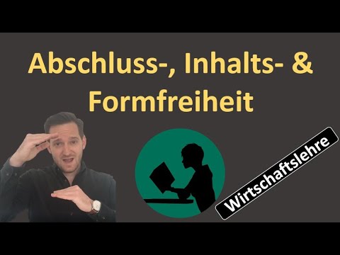 Vertragsfreiheit (Abschluss-, Inhalts-, Formfreiheit)
