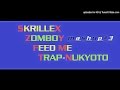 Zomboy/Skrillex/Feed Me- TrapNuKyoto 