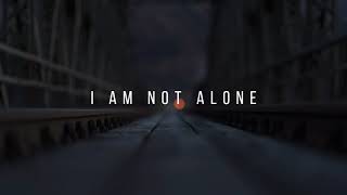 I Am Not Alone - Kari Jobe (Lyrics)