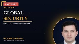 Global Security Brief: Iran, Gaza, Ukraine & NATO — July 19, 2026