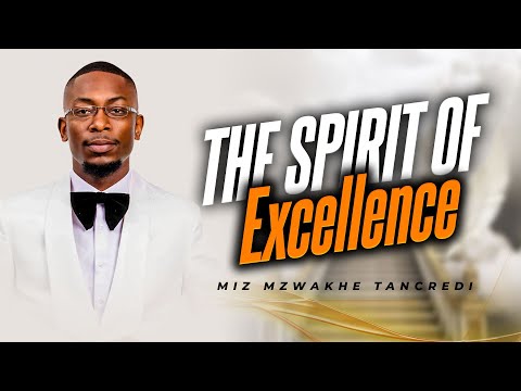 The Spirit of Excellence | Apostle Miz Mzwakhe Tancredi
