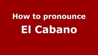 How to pronounce El Cabano