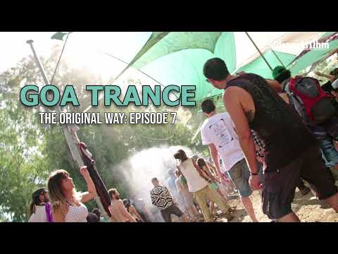 Goa Trance the Original Way: Episode 7